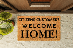 Image of welcome mat that says "Citizens Customer? Welcome Home!"